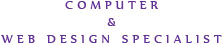 Computer and Web Design Specialist